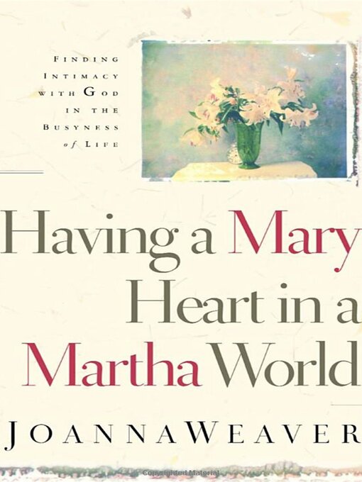 Title details for Having a Mary Heart In a Martha World by Joanna Weaver - Wait list